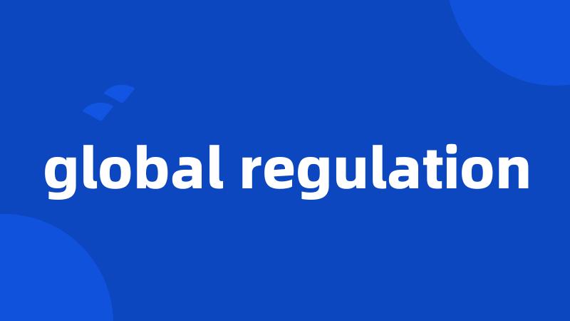 global regulation