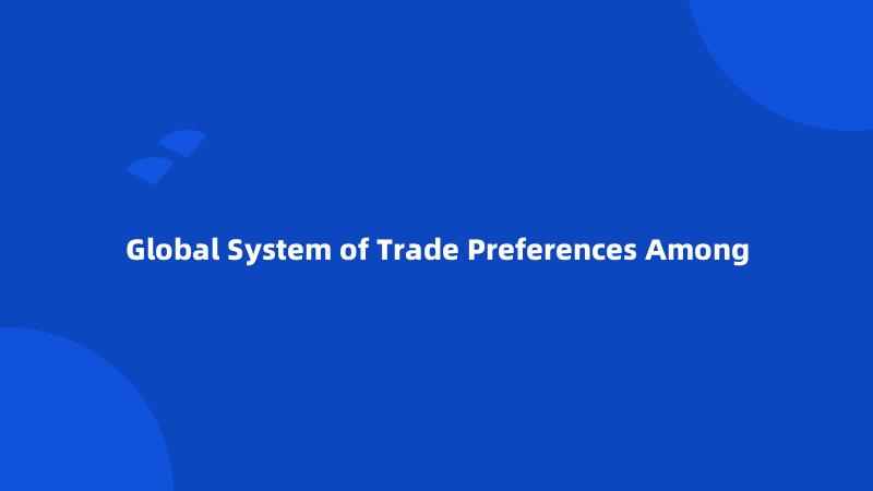 Global System of Trade Preferences Among