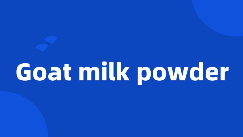 Goat milk powder