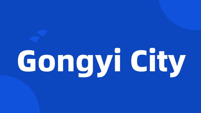 Gongyi City