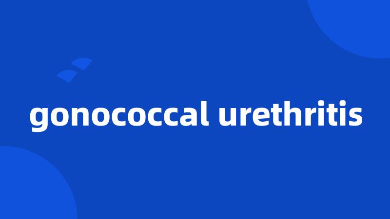 gonococcal urethritis