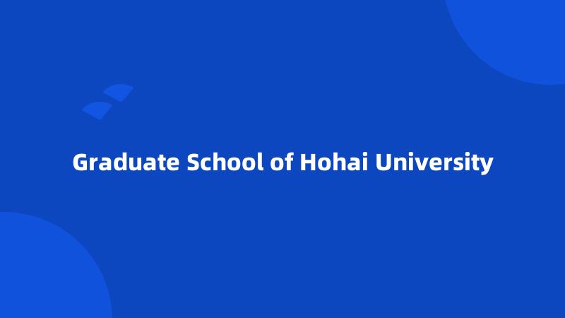 Graduate School of Hohai University