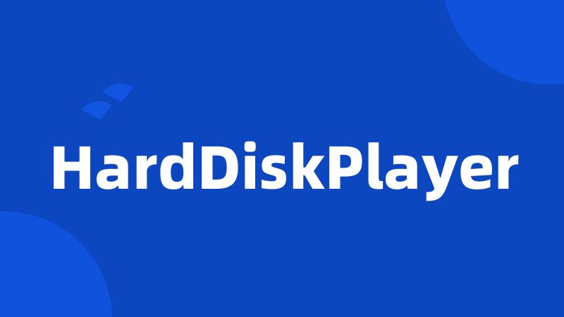 HardDiskPlayer