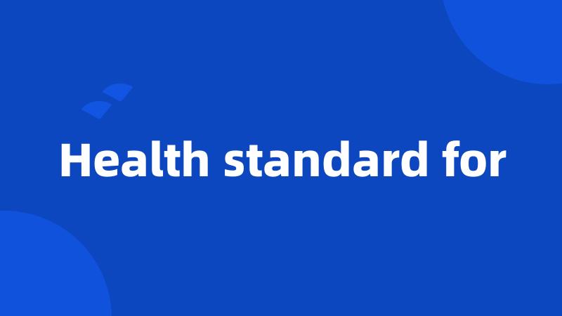 Health standard for