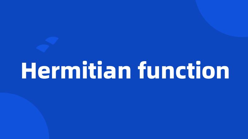 Hermitian function