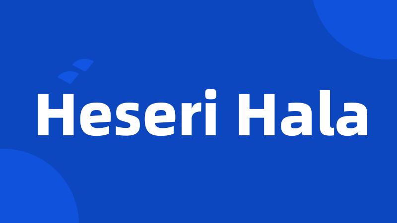 Heseri Hala