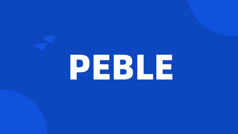 PEBLE