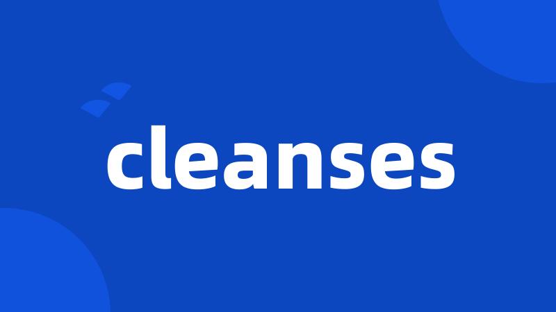 cleanses