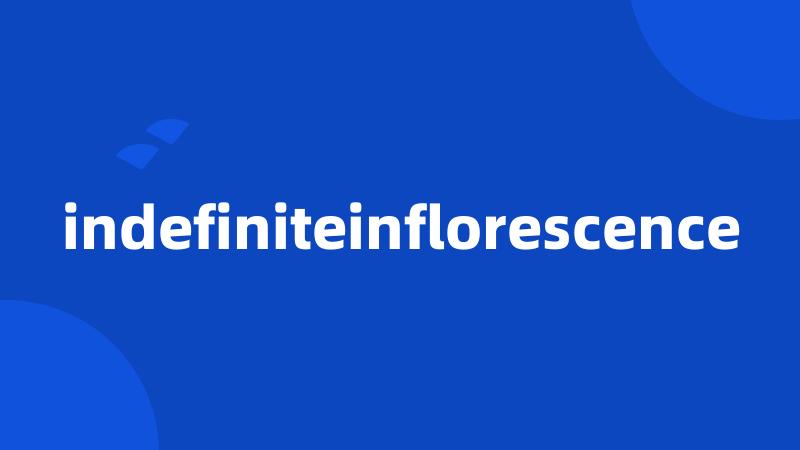 indefiniteinflorescence