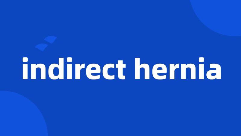 indirect hernia