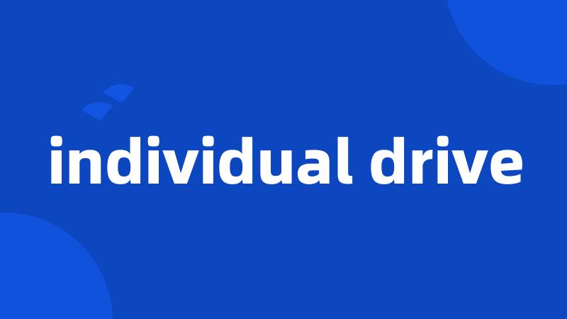 individual drive