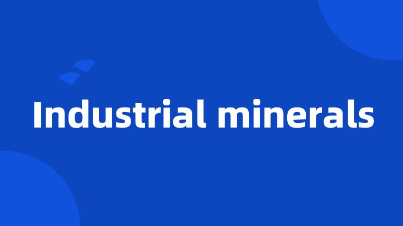 Industrial minerals