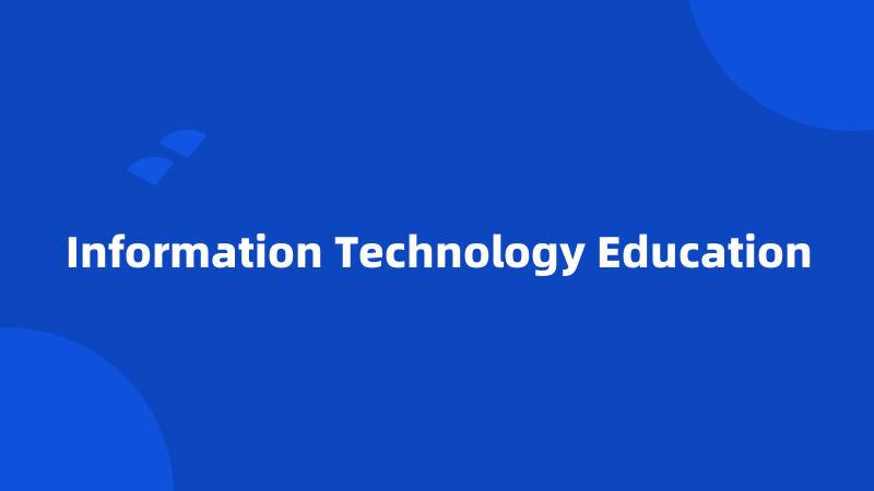 Information Technology Education