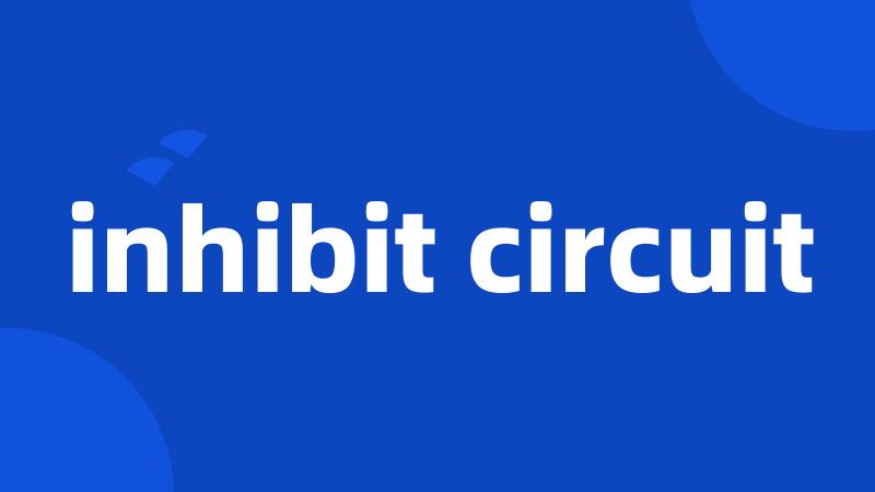 inhibit circuit