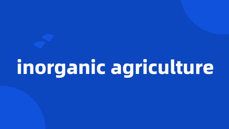 inorganic agriculture