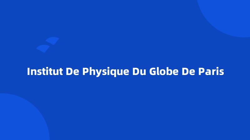 Institut De Physique Du Globe De Paris