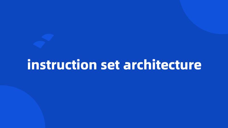 instruction set architecture