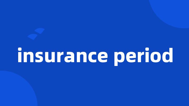 insurance period