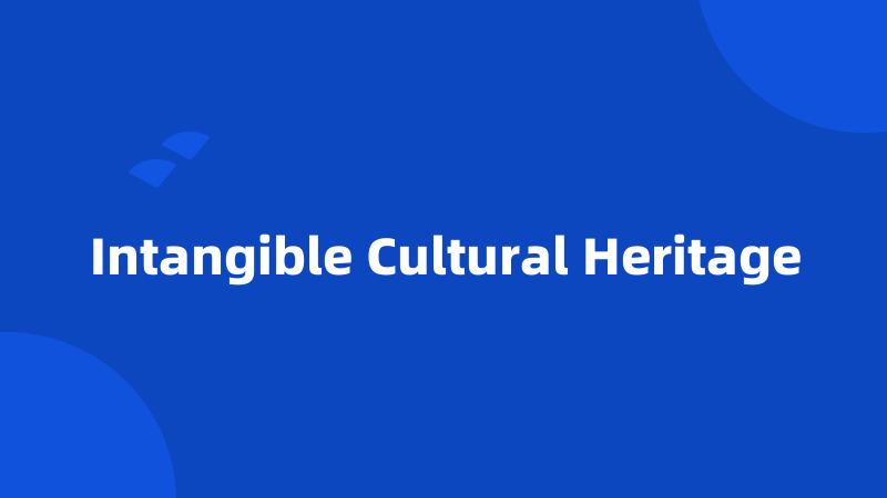 Intangible Cultural Heritage