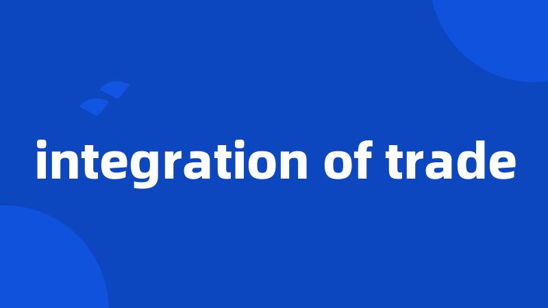 integration of trade