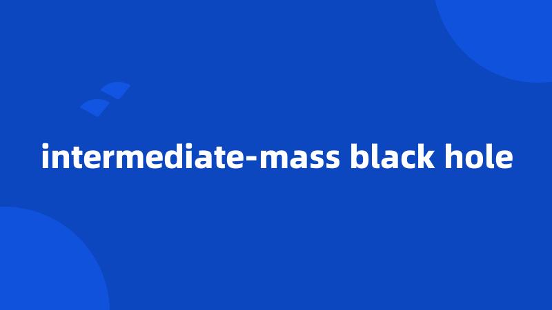 intermediate-mass black hole