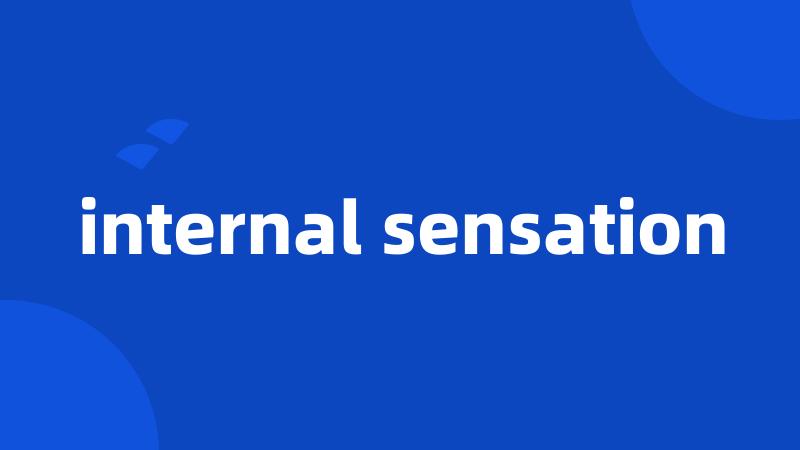 internal sensation