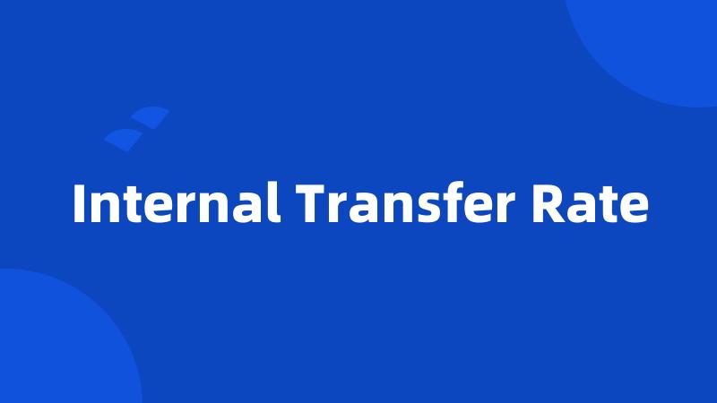 Internal Transfer Rate