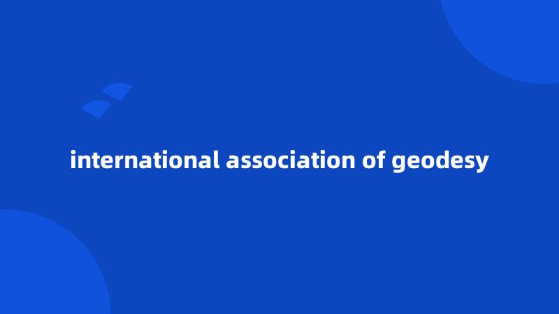 international association of geodesy