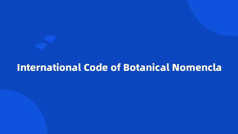 International Code of Botanical Nomencla