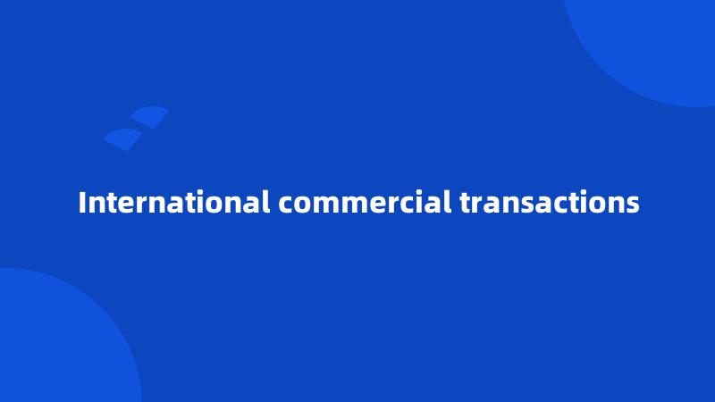 International commercial transactions