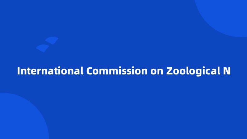 International Commission on Zoological N