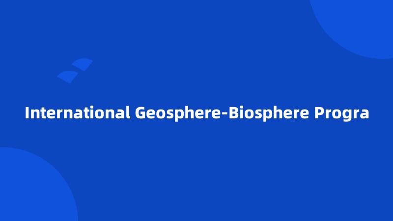 International Geosphere-Biosphere Progra