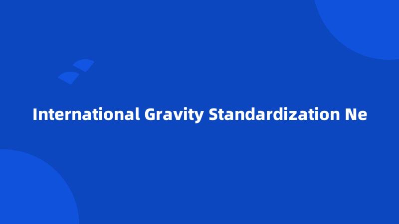 International Gravity Standardization Ne