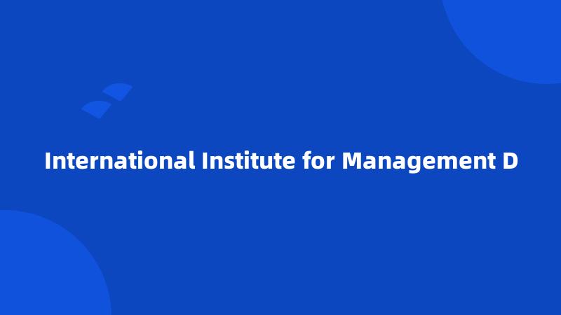 International Institute for Management D