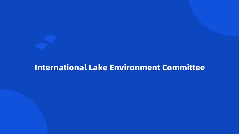 International Lake Environment Committee