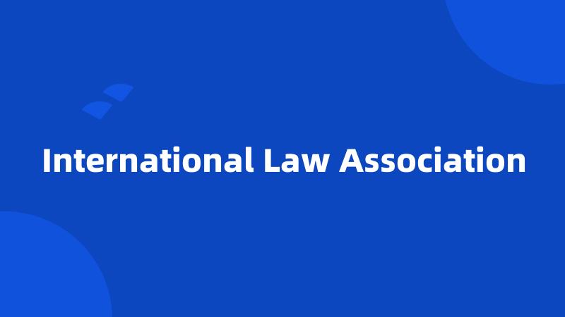 International Law Association