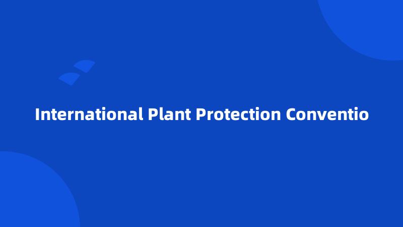 International Plant Protection Conventio