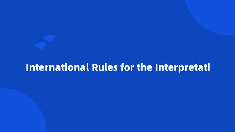 International Rules for the Interpretati