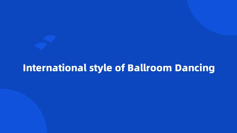 International style of Ballroom Dancing