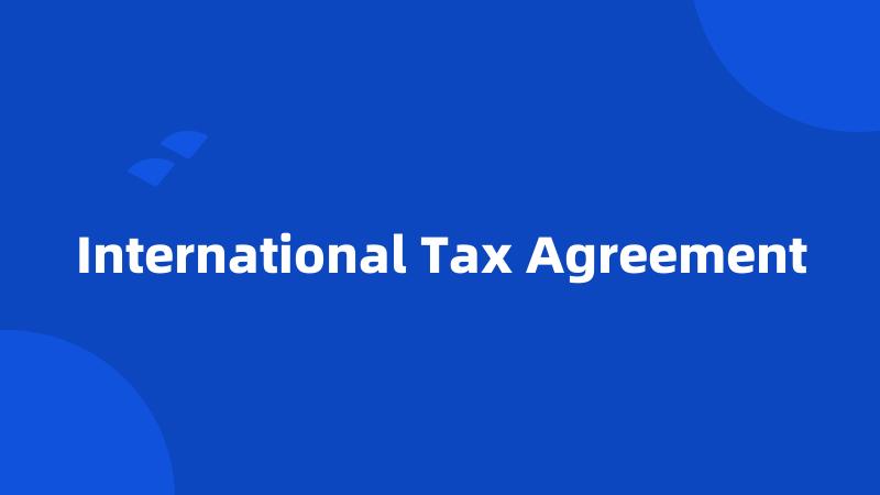 International Tax Agreement