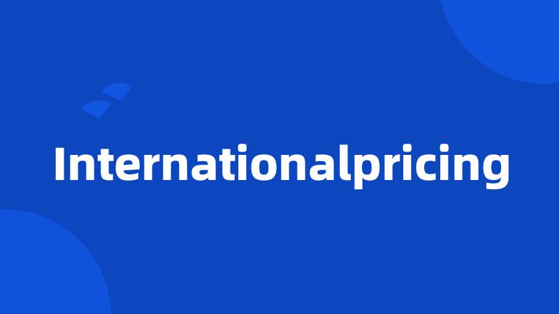 Internationalpricing