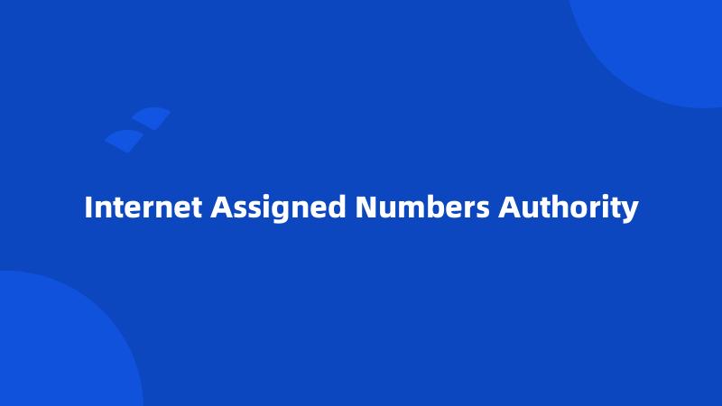 Internet Assigned Numbers Authority