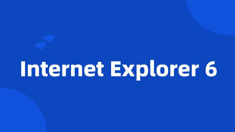 Internet Explorer 6