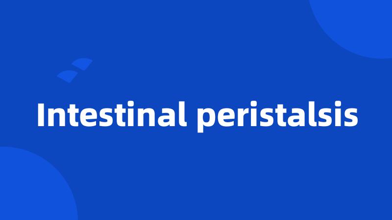 Intestinal peristalsis