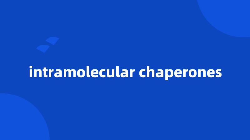 intramolecular chaperones