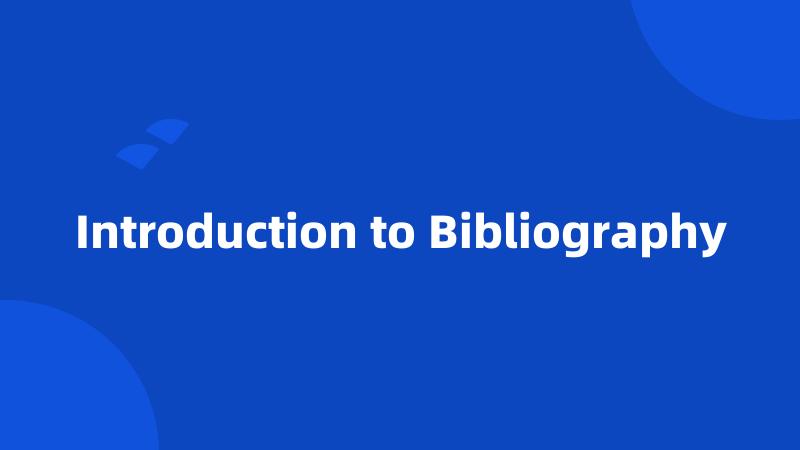 Introduction to Bibliography