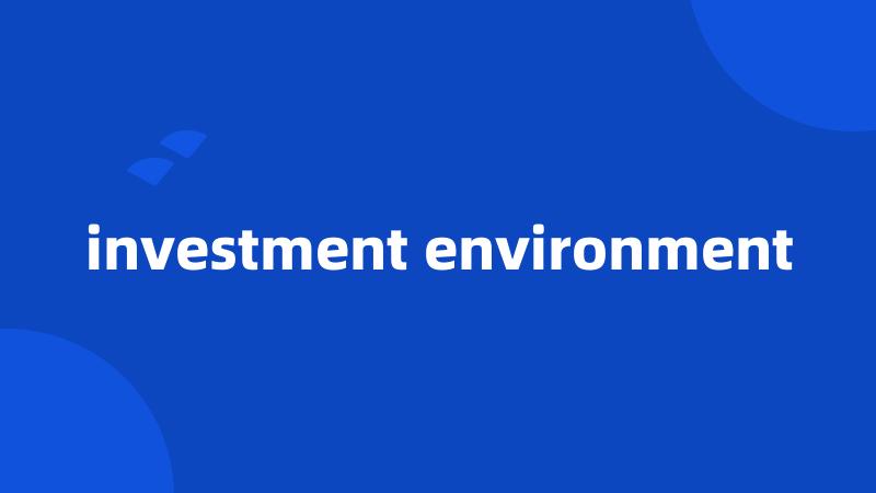 investment environment