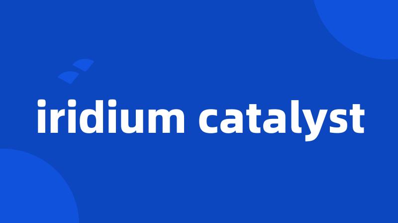 iridium catalyst