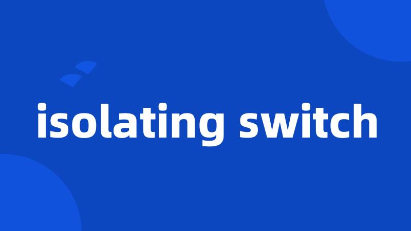 isolating switch