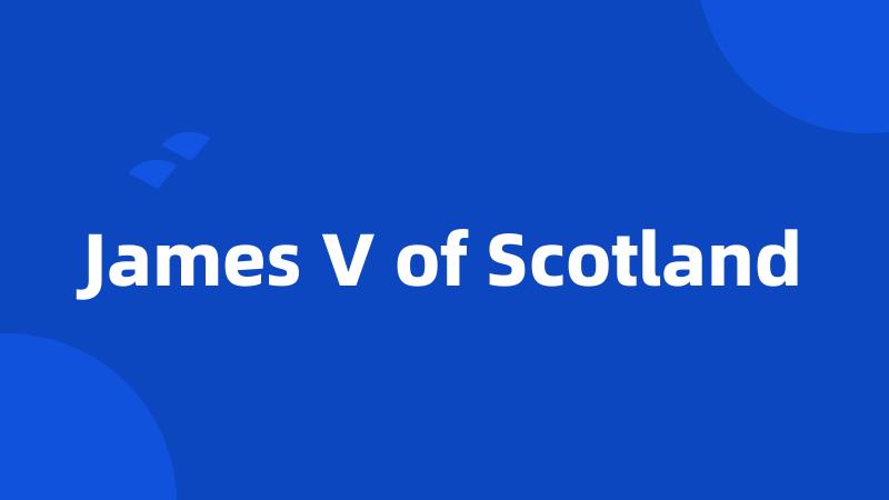 James V of Scotland